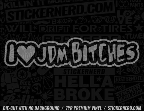 I Heart JDM Bitches Sticker - Window Decal - STICKERNERD.COM