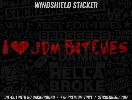 I Heart JDM Bitches Windshield Sticker - Window Decal - STICKERNERD.COM