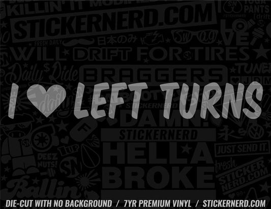 I Heart Left Turns Sticker - Decal - STICKERNERD.COM