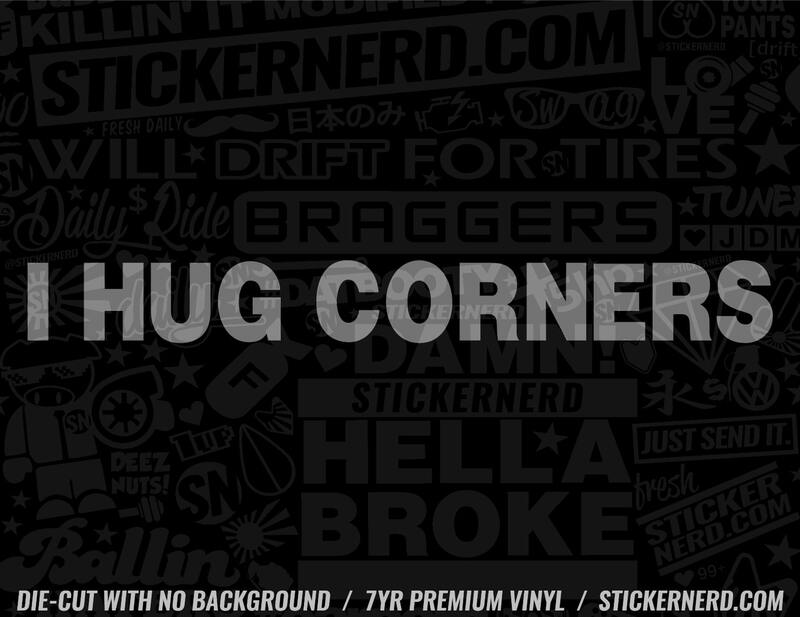 I Hug Corners Sticker - Window Decal - STICKERNERD.COM