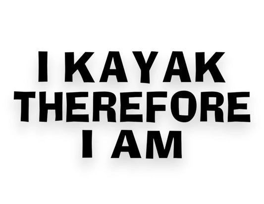 I Kayak Therefore I Am Sticker - Window Decal - STICKERNERD.COM