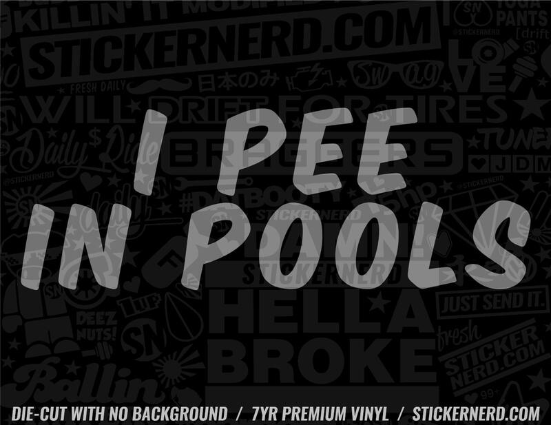 I Pee In Pools Sticker - Decal - STICKERNERD.COM