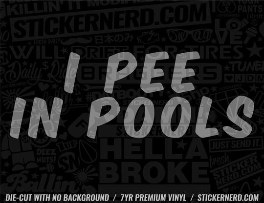 I Pee In Pools Sticker - Decal - STICKERNERD.COM