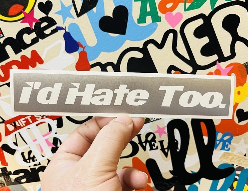 I'd Hate Too Sticker - Decal - STICKERNERD.COM