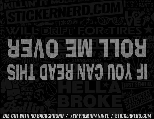 If You Can Read This Roll Me Over Sticker - Decal - STICKERNERD.COM