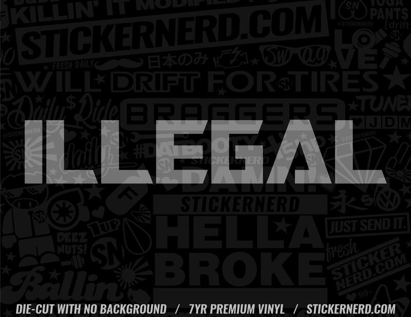 Illegal Sticker - Decal - STICKERNERD.COM