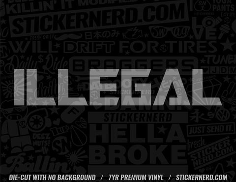 Illegal Sticker - Decal - STICKERNERD.COM
