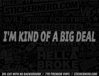 I'm Kind Of A Big Deal Sticker - Window Decal - STICKERNERD.COM