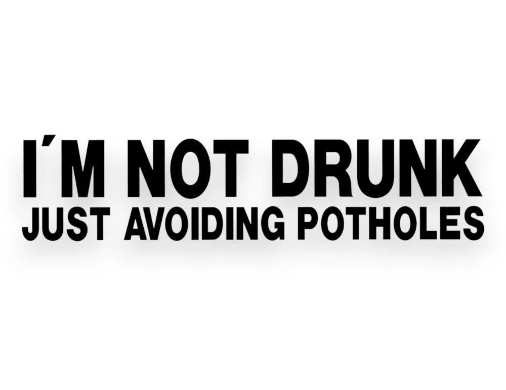 I'm Not Drunk Just Avoiding Potholes Sticker - Window Decal - STICKERNERD.COM