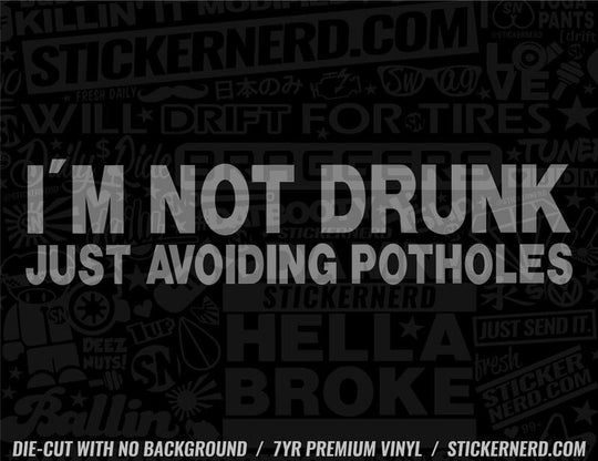 I'm Not Drunk Just Avoiding Potholes Sticker - Window Decal - STICKERNERD.COM