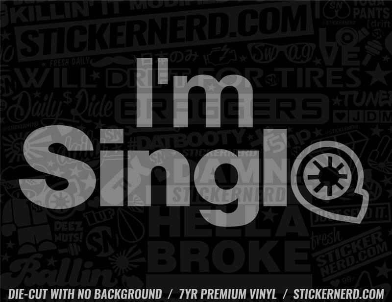 I'm Single Turbo Sticker - Window Decal - STICKERNERD.COM