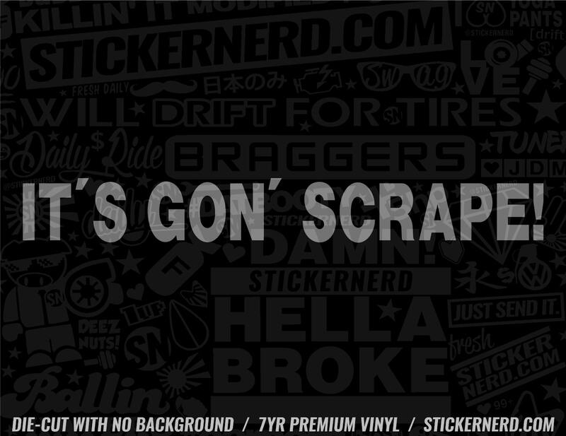 It's Gon' Scrape Sticker - Window Decal - STICKERNERD.COM