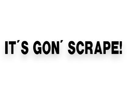 It's Gon' Scrape Sticker - Window Decal - STICKERNERD.COM