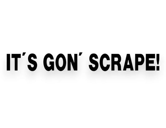 It's Gon' Scrape Sticker - Window Decal - STICKERNERD.COM