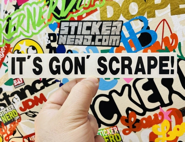 It's Gon' Scrape Sticker - STICKERNERD.COM