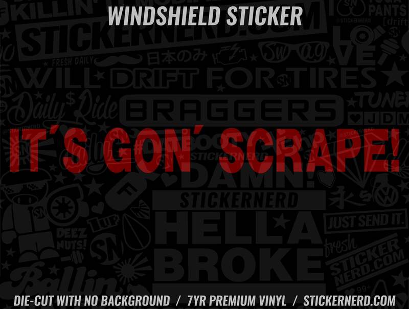 It's Gon' Scrape Windshield Sticker - Window Decal - STICKERNERD.COM