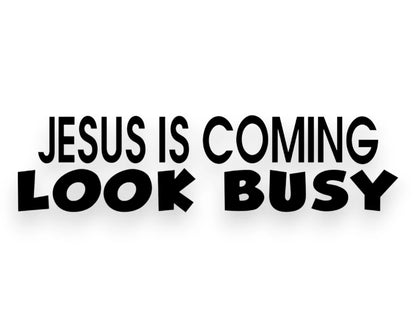 Jesus Is Coming Look Busy Car Sticker