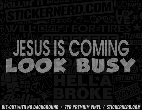 Jesus Is Coming Look Busy Sticker - Decal - STICKERNERD.COM