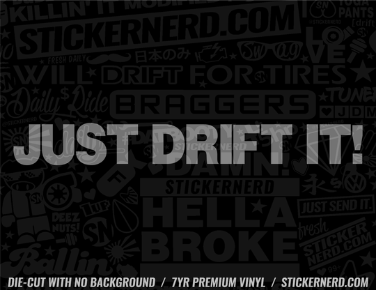Just Drift It Sticker - Decal - STICKERNERD.COM
