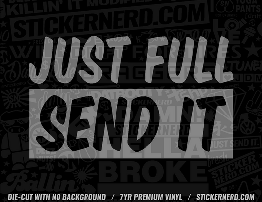 Just Full Send It Sticker - Decal - STICKERNERD.COM