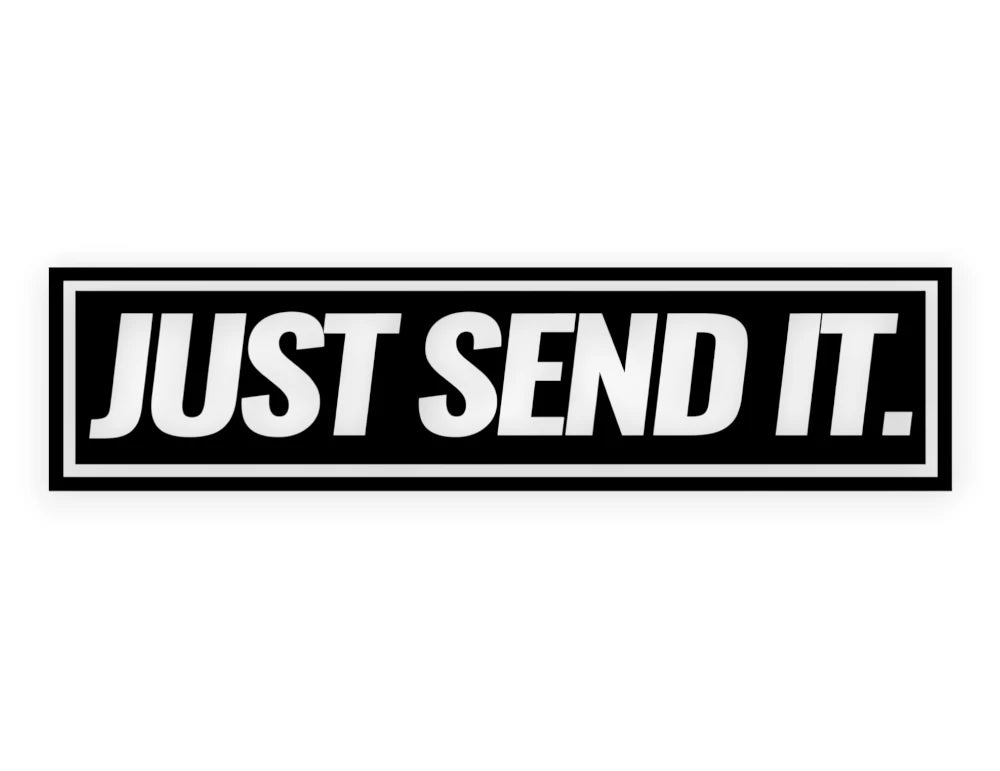 Just Send It Sticker - Window Decal - STICKERNERD.COM
