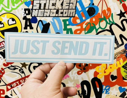 Just Send It Sticker - Window Decal - STICKERNERD.COM