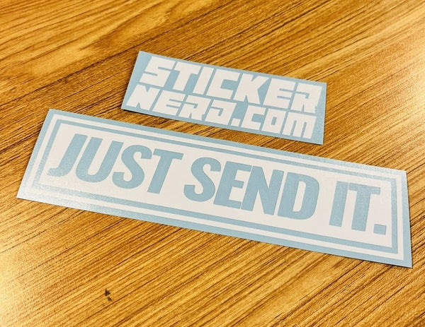 Just Send It Sticker - Window Decal - STICKERNERD.COM