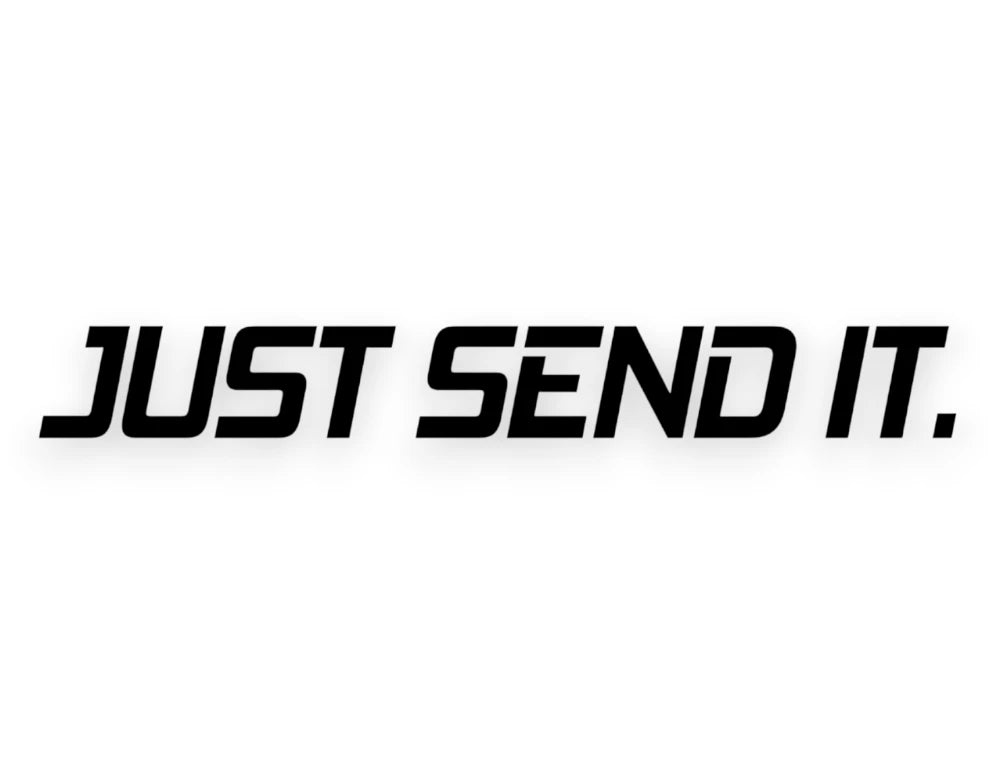Just Send It Sticker - Decal - STICKERNERD.COM