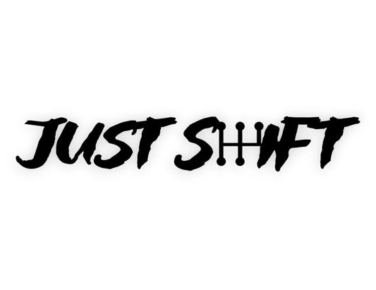 Just Shift It Sticker - Window Decal - STICKERNERD.COM