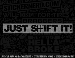 Just Shift It Sticker - Window Decal - STICKERNERD.COM