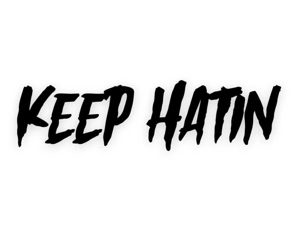 Keep Hatin' Sticker - Window Decal - STICKERNERD.COM