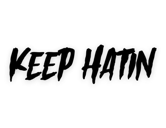 Keep Hatin' Sticker - Window Decal - STICKERNERD.COM