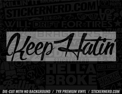Keep Hatin' Sticker - Window Decal - STICKERNERD.COM