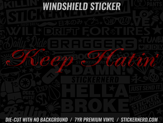 Keep Hatin' Windshield Sticker - Window Decal - STICKERNERD.COM