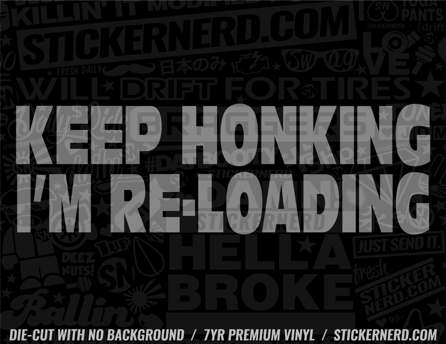 Keep Honking I'm Reloading Sticker - Window Decal - STICKERNERD.COM