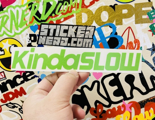 KindaSlow Sticker - FUNNY VINYL WINDOW DECALS - SLOW STICKERS - STICKERNERD.COM