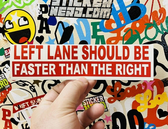 Left Lane Should Be Faster Than The Right Sticker - Window Decal - STICKERNERD.COM
