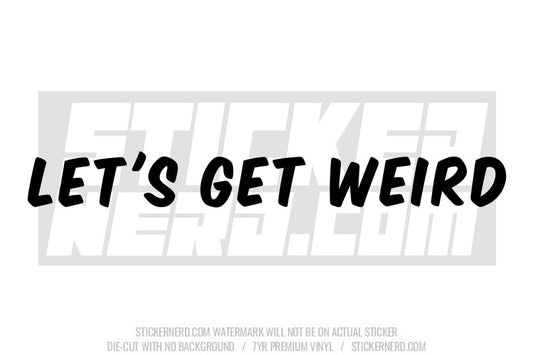 Let's Get Weird Windshield Sticker
