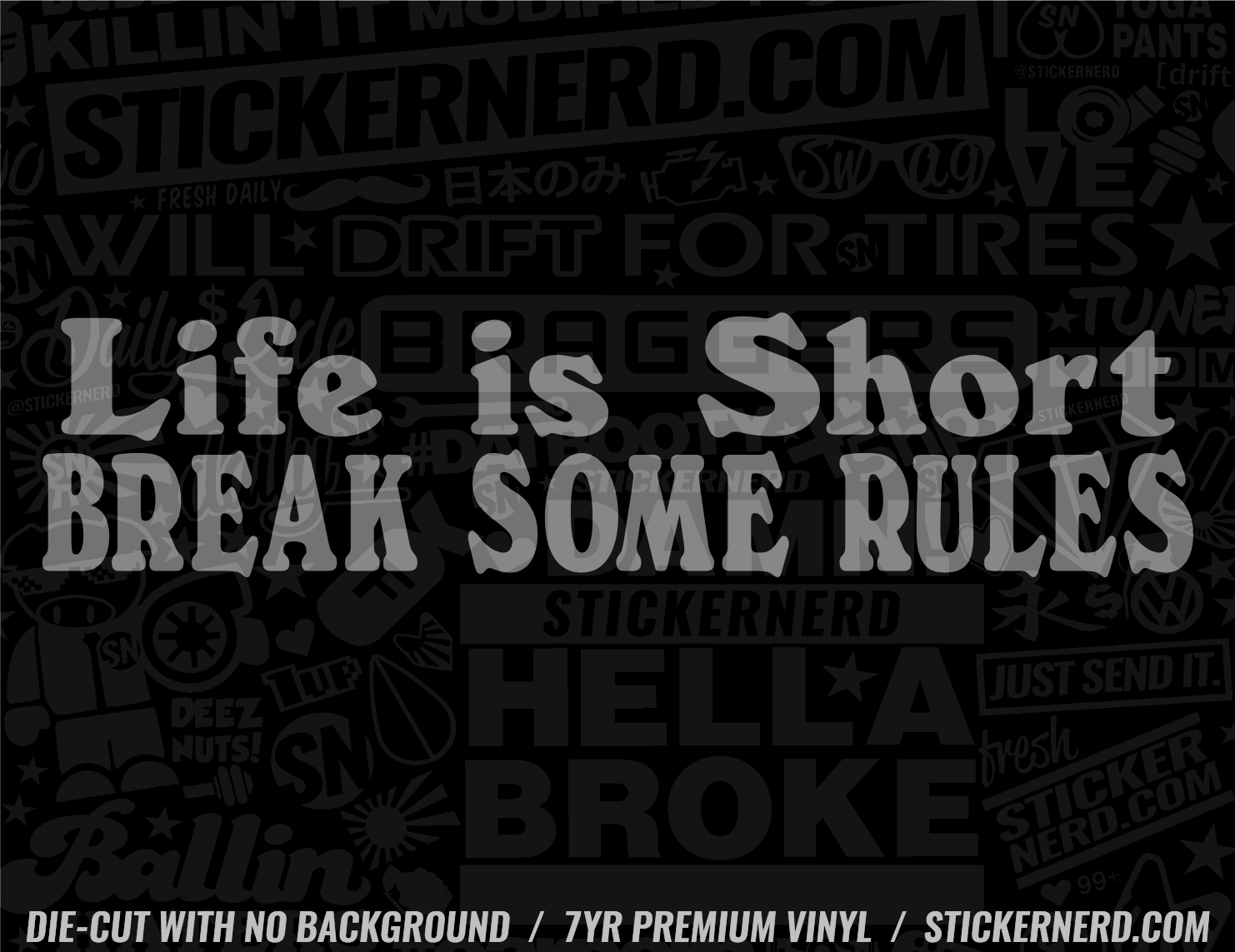 Life Is Short Break Some Rules Sticker - Decal - STICKERNERD.COM