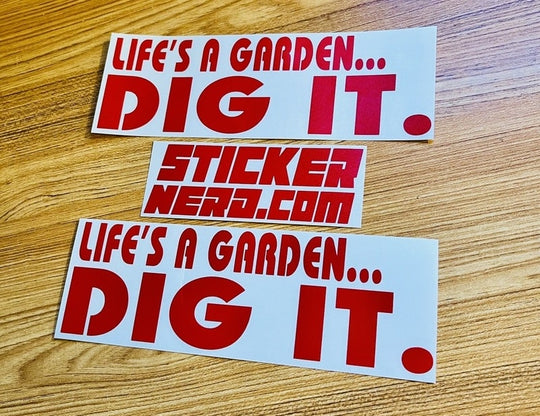 Life's A Garden Dig It Sticker - STICKERNERD.COM