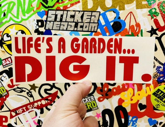 Life's A Garden Dig It Decal - STICKERNERD.COM