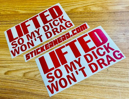 Lifted So My D Won't Drag Decal - Funny Window Sticker