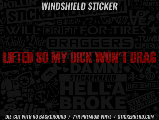 Lifted So My Dick Won't Drag Windshield Sticker - Decal - STICKERNERD.COM