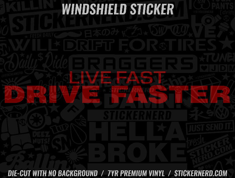 Live Fast Drive Faster Windshield Sticker - Window Decal - STICKERNERD.COM