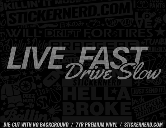 Live Fast Drive Slow Sticker - Decal - STICKERNERD.COM