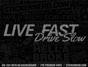 Live Fast Drive Slow Sticker - Decal - STICKERNERD.COM