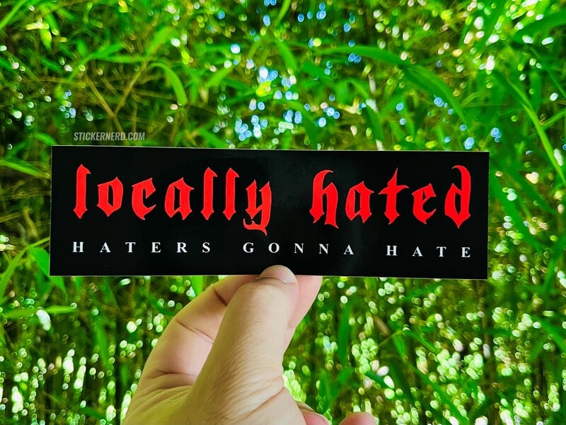 Locally Hated Printed Sticker - STICKERNERD.COM