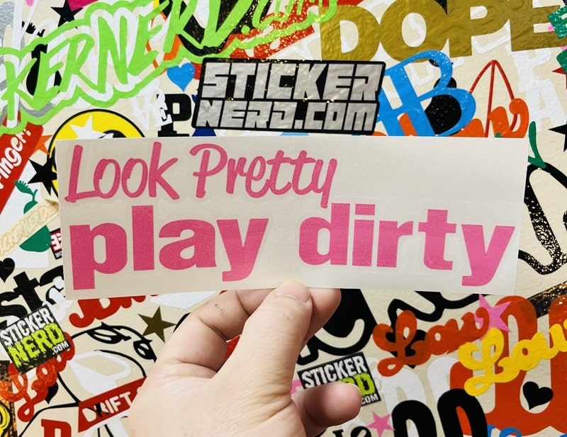 Look Pretty Play Dirty Sticker - Window Decal - STICKERNERD.COM