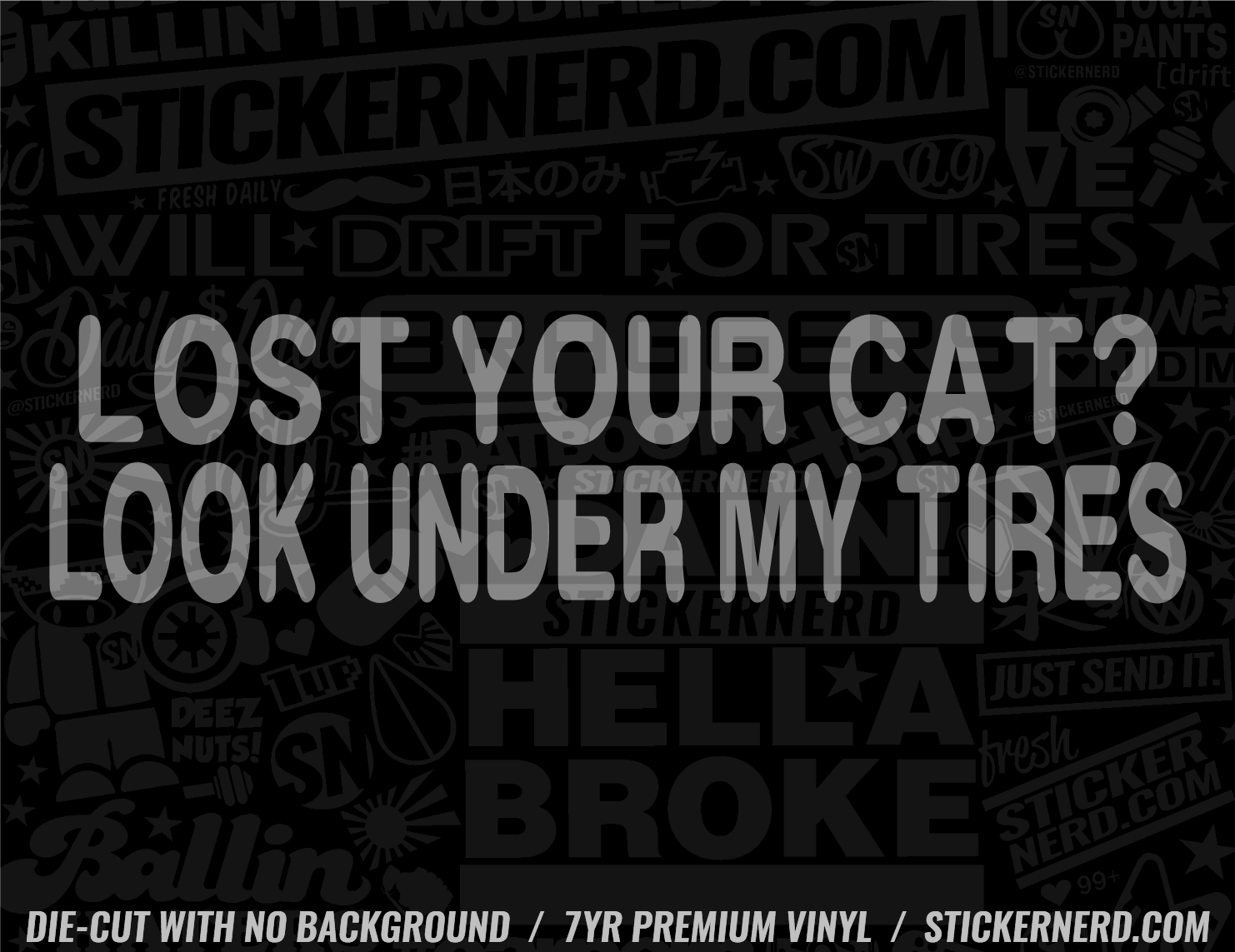 Lost Your Cat? Look Under My Tires Sticker - Decal - STICKERNERD.COM