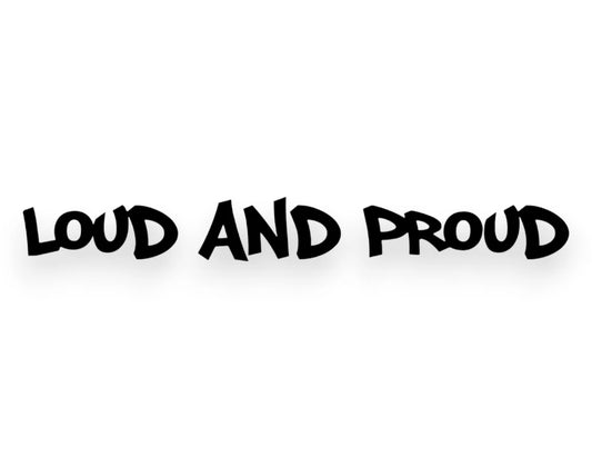 Loud And Proud Sticker - Window Decal - STICKERNERD.COM